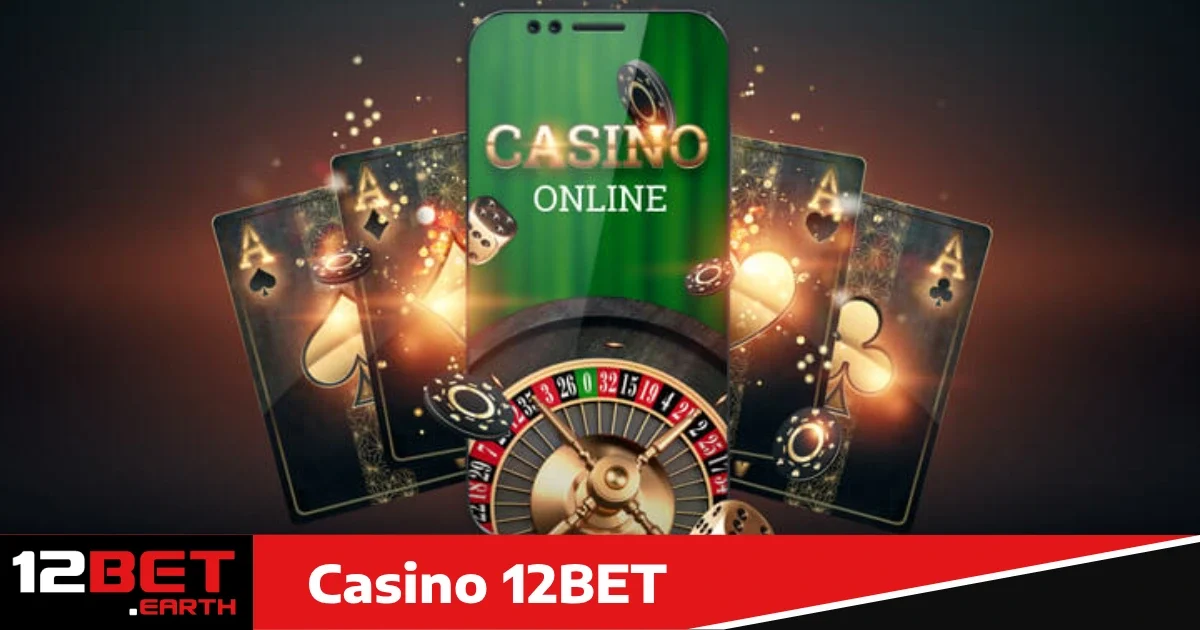 Casino 12bet 5 Hướng dẫn tham gia Casino 12bet