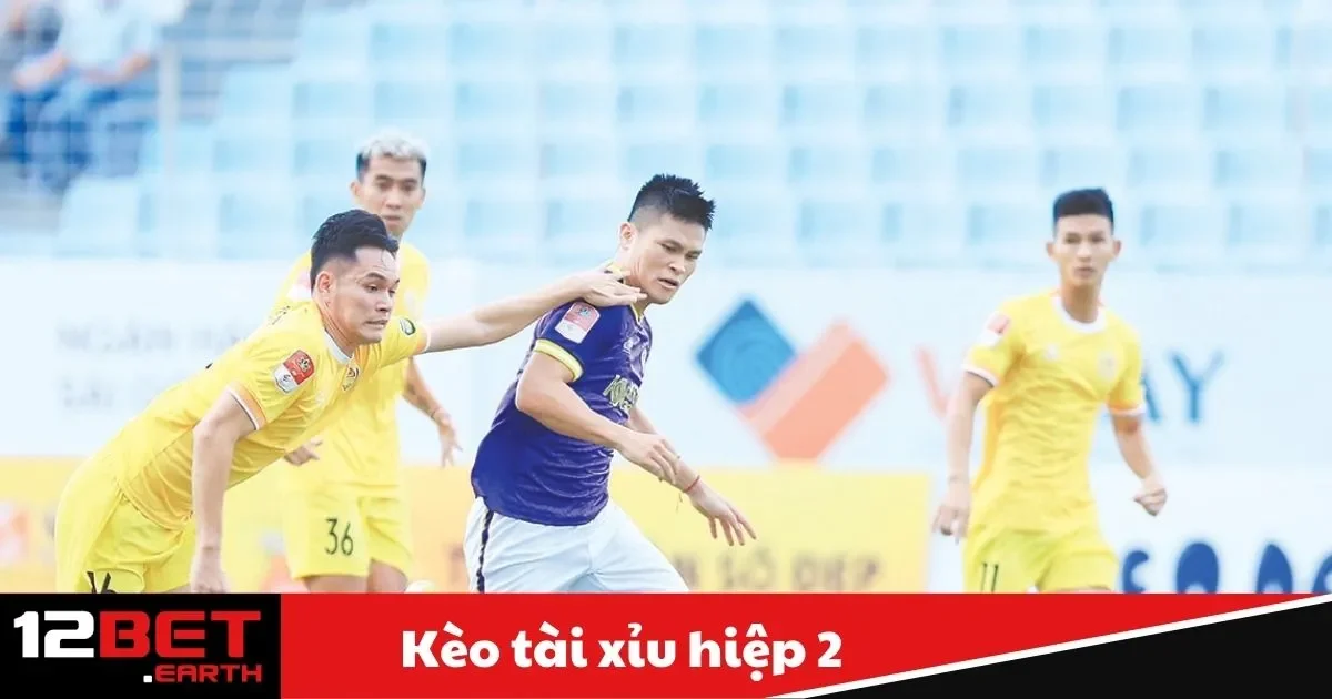 Kèo Tài Xỉu Hiệp 2 – Hướng Dẫn Chơi Tại Nhà Cái 12Bet 2 Định Nghĩa Kèo Tài Xỉu Hiệp 2: Các Quy Tắc Chính