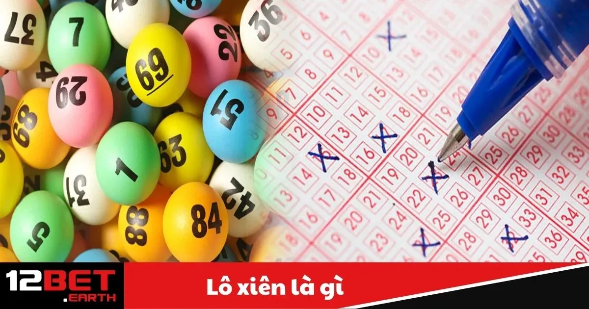 Lô Xiên Là Gì? Hướng Dẫn Đặt Cược Hiệu Quả Tại 12Bet 2 lo xien la gi1 5