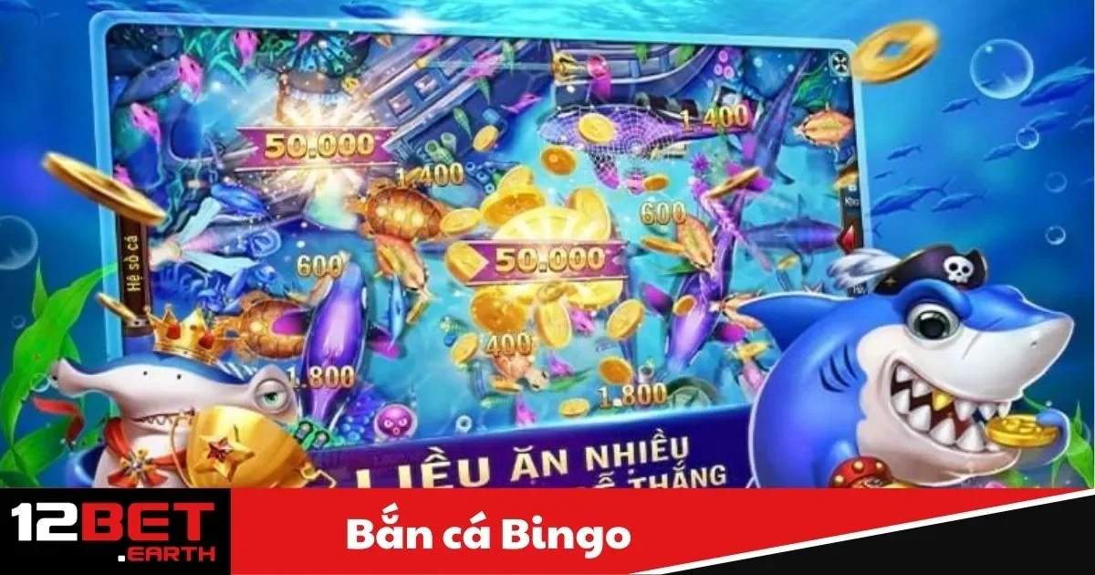 Bắn Cá Bingo – Trò Chơi Đổi Thưởng Hấp Dẫn Tại 12Betment 2 Bắn Cá Bingo Là Gì? Tổng Quan Trò Chơi